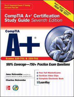 CompTIA a+ Certification Study Guide, Seventh Edition (Exam 220-701 And 220-702)