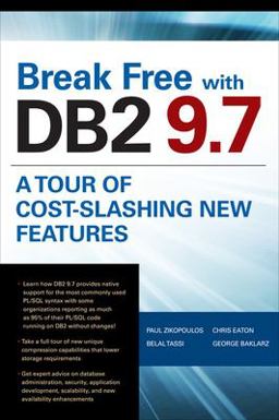 Break Free with DB2 9. 7: a Tour of Cost-Slashing New Features
