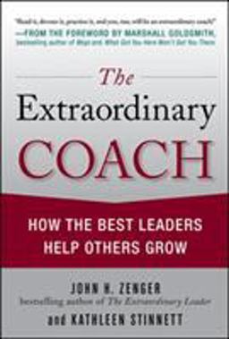 Extraordinary Coach: How the Best Leaders Help Others Grow  9780071703406 Front Cover