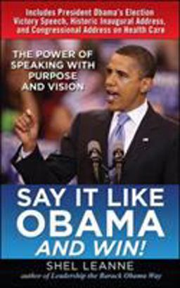 Say It Like Obama and Win! The Power of Speaking with Purpose and Vision  9780071713085 Front Cover