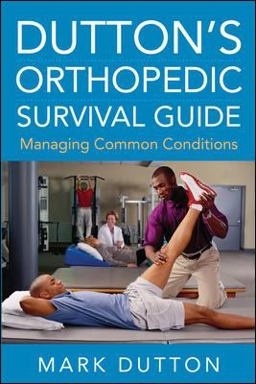 Dutton's Orthopedic Survival Guide: Managing Common Conditions  9780071715102 Front Cover
