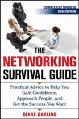 Networking Survival Guide, Second Edition Practical Advice to Help You Gain Confidence, Approach People, and Get the Success You Want 2nd 9780071717588 Front Cover