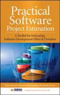 Practical Software Project Estimation: a Toolkit for Estimating Software Development Effort &amp; Duration  9780071717915 Front Cover