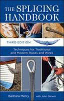 Splicing Handbook Techniques for Traditional and Modern Ropes and Wires 3rd 9780071736046 Front Cover