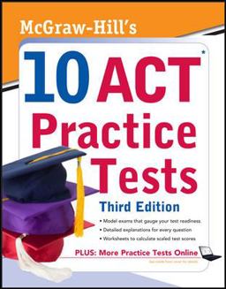 McGraw-Hill's 10 ACT Practice Tests, Third Edition 3rd 9780071736978 Front Cover