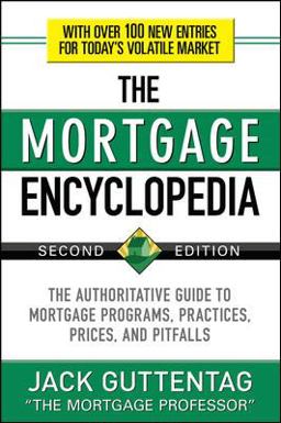 Mortgage Encyclopedia The Authoritative Guide to Mortgage Programs, Practices, Prices and Pitfalls 2nd 9780071739580 Front Cover