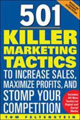 501 Killer Marketing Tactics to Increase Sales, Maximize Profits, and Stomp Your Competition: Revised and Expanded Second Edition 2nd 9780071740630 Front Cover