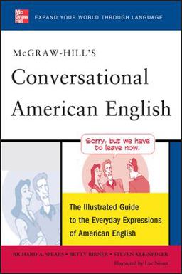 McGraw-Hill's Conversational American English The Illustrated Guide to Everyday Expressions of American English  9780071741316 Front Cover