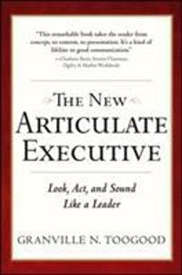 New Articulate Executive: Look, Act and Sound Like a Leader 2nd 9780071743266 Front Cover