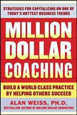 Million Dollar Coaching Build a World-Class Practice by Helping Others Succeed  9780071743792 Front Cover