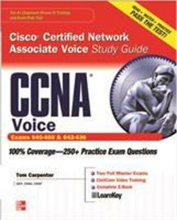CCNA Cisco Certified Network Associate Voice Study Guide (Exams 640-460 & 642-436) CCNA Cisco Certified Network Associate Voice Study Guide (Exams 640-460 & 642-436)