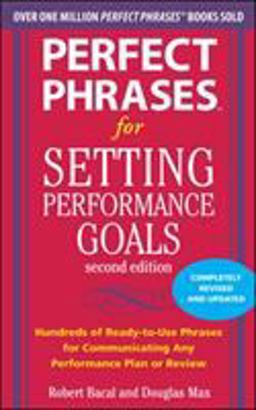 Perfect Phrases for Setting Performance Goals, Second Edition 2nd 9780071745055 Front Cover