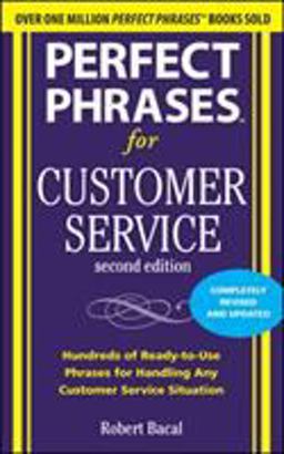 Perfect Phrases for Customer Service, Second Edition 2nd 9780071745062 Front Cover