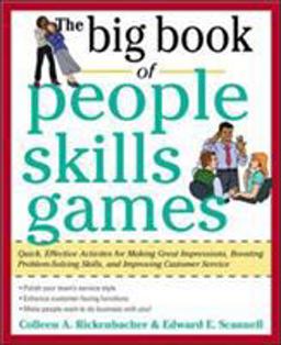 Big Book of People Skills Games: Quick, Effective Activities for Making Great Impressions, Boosting Problem-Solving Skills and Improving Customer Service Quick, Effective Activities for Making Great Impressions, Problem-Solving and Improved Customer Serv  9780071745093 Front Cover