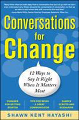 Conversations for Change: 12 Ways to Say It Right When It Matters Most  9780071745284 Front Cover