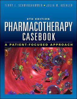 Pharmacotherapy Casebook: a Patient-Focused Approach, Eighth Edition 8th 9780071746267 Front Cover