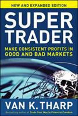 Super Trader, Expanded Edition: Make Consistent Profits in Good and Bad Markets 2nd 9780071749084 Front Cover