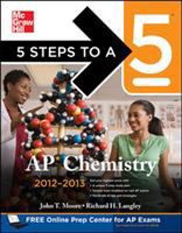 5 Steps to a 5 AP Chemistry, 2012-2013 Edition 5 Steps to a 5 AP Chemistry, 2012-2013 Edition