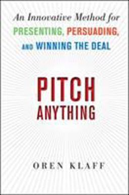 Pitch Anything: an Innovative Method for Presenting, Persuading, and Winning the Deal  9780071752855 Front Cover