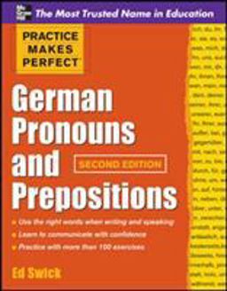 Practice Makes Perfect German Pronouns and Prepositions, Second Edition 2nd 9780071753838 Front Cover