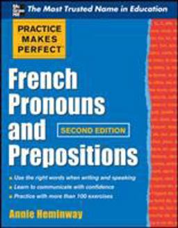 Practice Makes Perfect French Pronouns and Prepositions 2nd 9780071753852 Front Cover