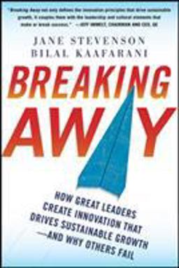 Breaking Away: How Great Leaders Create Innovation That Drives Sustainable Growth--And Why Others Fail  9780071753944 Front Cover