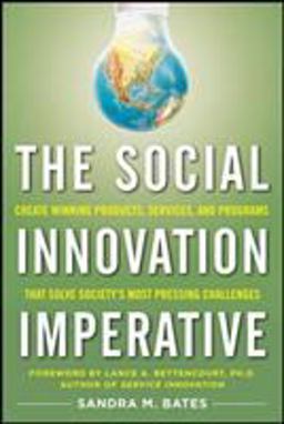 Social Innovation Imperative: Create Winning Products, Services, and Programs That Solve Society's Most Pressing Challenges  9780071754996 Front Cover