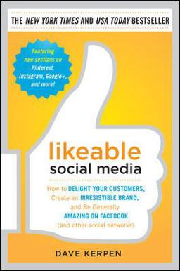 Likeable Social Media: How to Delight Your Customers, Create an Irresistible Brand, and Be Generally Amazing on Facebook (&amp; Other Social Networks)  9780071762342 Front Cover