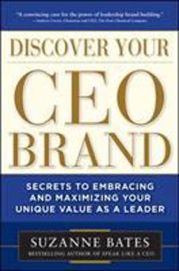 Discover Your CEO Brand: Secrets to Embracing and Maximizing Your Unique Value As a Leader  9780071762861 Front Cover