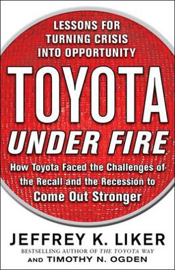 Toyota under Fire: Lessons for Turning Crisis into Opportunity  9780071762991 Front Cover