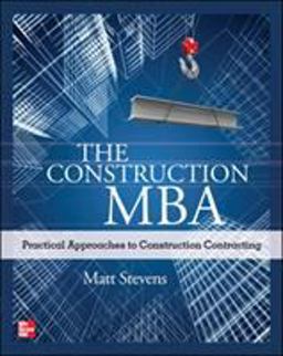 Construction MBA: Practical Approaches to Construction Contracting  9780071763257 Front Cover