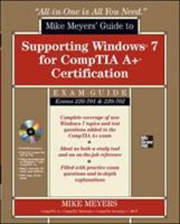 Mike Meyers' Guide to Supporting Windows 7 for CompTIA a+ Certification (Exams 701 And 702)