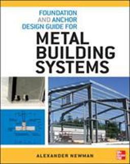 Foundation and Anchor Design Guide for Metal Building Systems  9780071766357 Front Cover