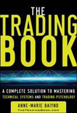 Trading Book: a Complete Solution to Mastering Technical Systems and Trading Psychology  9780071766494 Front Cover