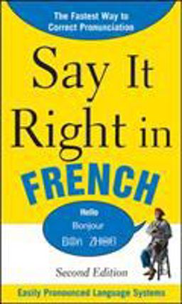 Say It Right in French, 2nd Edition 2nd 9780071767712 Front Cover