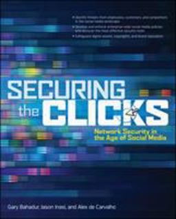 Securing the Clicks Network Security in the Age of Social Media  9780071769051 Front Cover