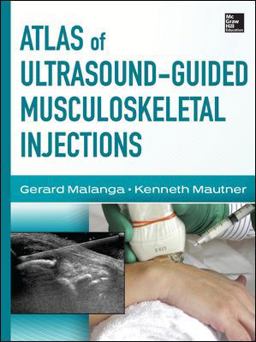 Atlas of Ultrasound-Guided Musculoskeletal Injections  9780071769679 Front Cover