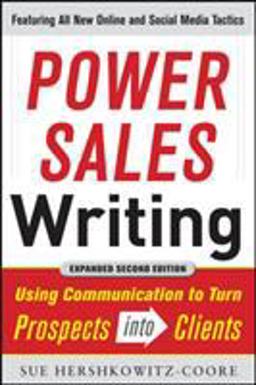 Power Sales Writing, Revised and Expanded Edition: Using Communication to Turn Prospects into Clients 2nd 9780071770149 Front Cover