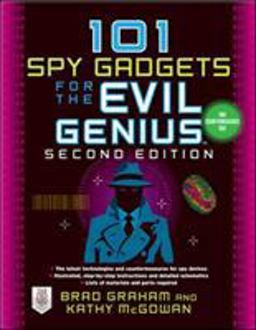101 Spy Gadgets for the Evil Genius 2/e 2nd 9780071772686 Front Cover