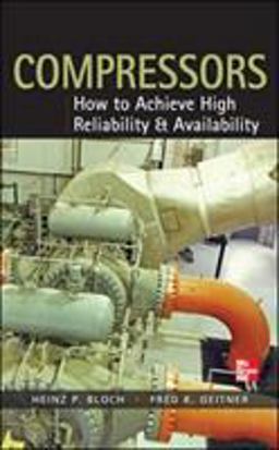 Compressors: How to Achieve High Reliability &amp; Availability  9780071772877 Front Cover