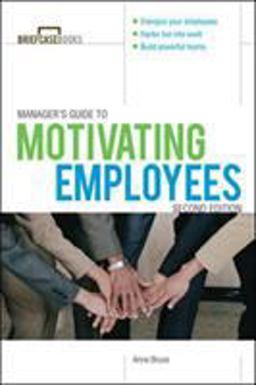 Manager's Guide to Motivating Employees 2/e