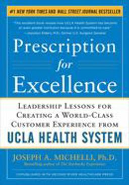 Prescription for Excellence: Leadership Lessons for Creating a World Class Customer Experience from UCLA Health System  9780071773546 Front Cover