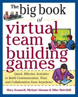 Big Book of Virtual Teambuilding Games: Quick, Effective Activities to Build Communication, Trust and Collaboration from Anywhere!  9780071774352 Front Cover