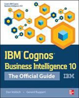 IBM Cognos Business Intelligence 10: the Official Guide  9780071775939 Front Cover
