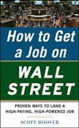 How to Get a Job on Wall Street: Proven Ways to Land a High-Paying, High-Power Job  9780071778534 Front Cover
