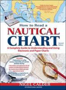 How to Read a Nautical Chart, 2nd Edition (Includes ALL of Chart #1) A Complete Guide to Using and Understanding Electronic and Paper Charts 2nd 9780071779821 Front Cover
