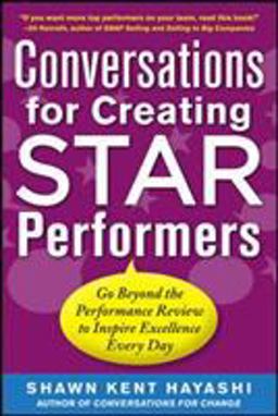 Conversations for Creating Star Performers: Go Beyond the Performance Review to Inspire Excellence Every Day  9780071779944 Front Cover
