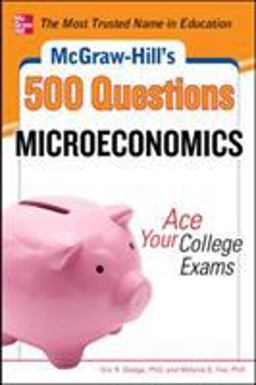 McGraw-Hill's 500 Microeconomics Questions: Ace Your College Exams 3 Reading Tests + 3 Writing Tests + 3 Mathematics Tests  9780071780483 Front Cover