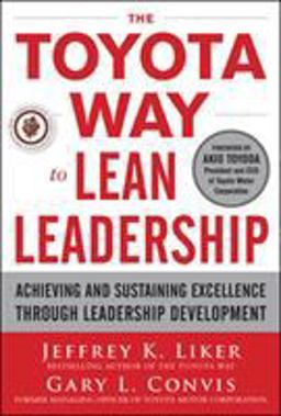 Toyota Way to Lean Leadership: Achieving and Sustaining Excellence Through Leadership Development  9780071780780 Front Cover