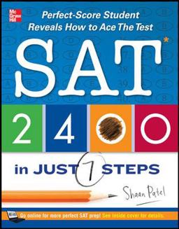 SAT 2400 in Just 7 Steps Perfect-Score Student Reveals How to Ace the Test  9780071780995 Front Cover